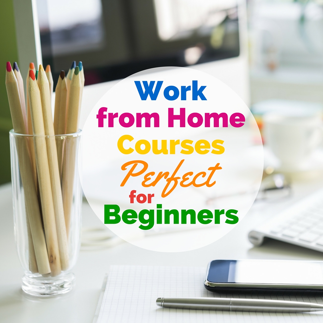 Ready to work from home but don't have the right skills? No problem! These work from home courses are perfect for beginners.