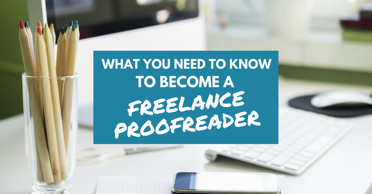 Everything you need to know to become a freelance proofreader (how-to advice from an expert who started a proofreading career from scratch!)