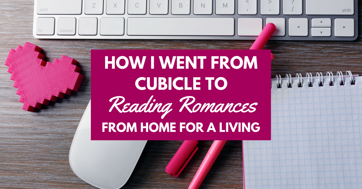 How I went from cubicle to reading romances from home for a living (and how you can too -- bon, bons optional)