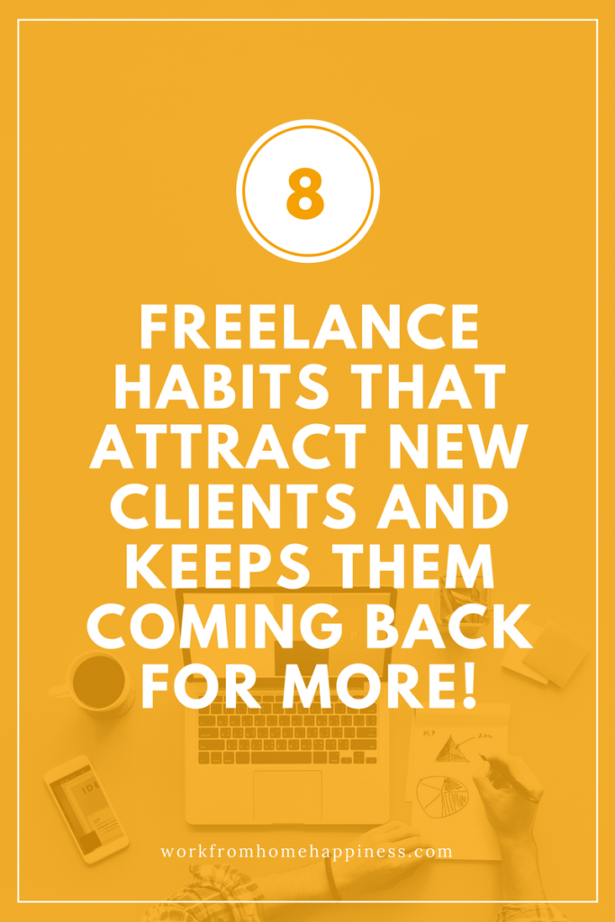 Keep your freelance schedule full with these 8 habits that attract new clients and keeps them coming back for more! 