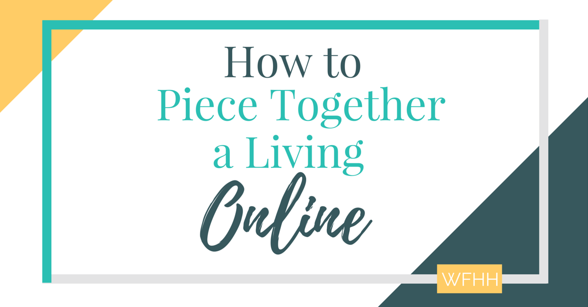 There are endless ways to earn money online. Here's how you can piece together a living online one gig at a time!