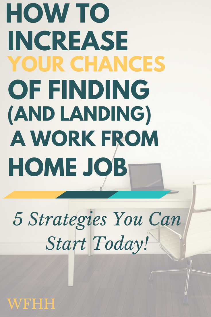 It doesn't have to be an uphill battle to find a work from home job. Here are 5 strategies you can use to increase your chances of finding (and landing) a work from home job.