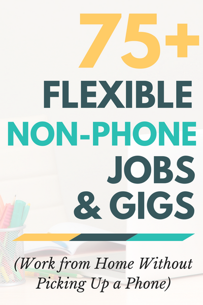 Looking for chat, email, data entry and other flexible non-phone jobs you can do from home? You've found them! Click through to find out where all the non-phone jobs are and who's hiring -- more than 75 companies listed.