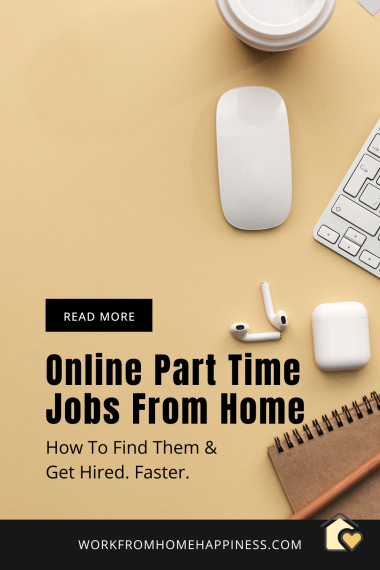 You don't have to work full time to work from home! Here's a guide to online part time jobs from home, and how you can get hired. Faster.