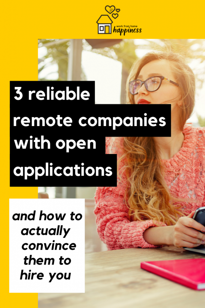 Want to fill out applications at remote companies right now? Here are 3 reliable remote companies that have open applications. Plus, how to convince a company that's not hiring to hire you! 