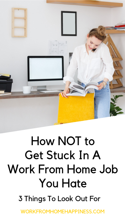 How not to get stuck in a work from home job you hate. 3 things to look out for!