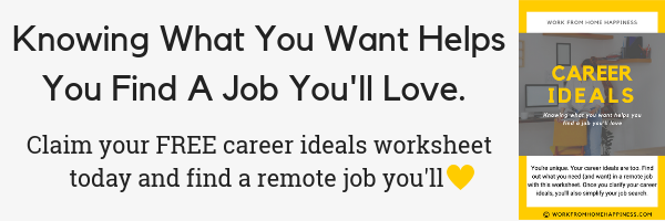 Use your career ideals to find remote jobs from home you'll absolutely love!