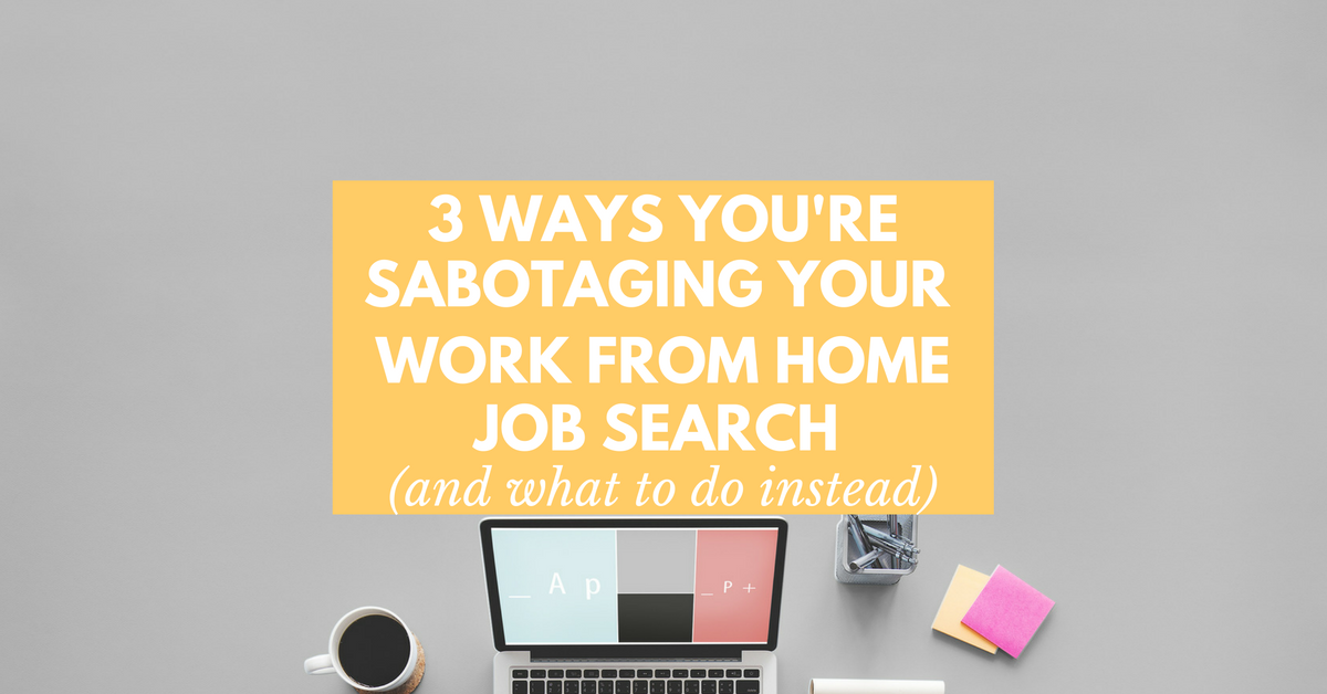 Having a hard time finding a remote job? You may be sabotaging your job search! Here's what you may be doing wrong, and steps you can take to fix it.