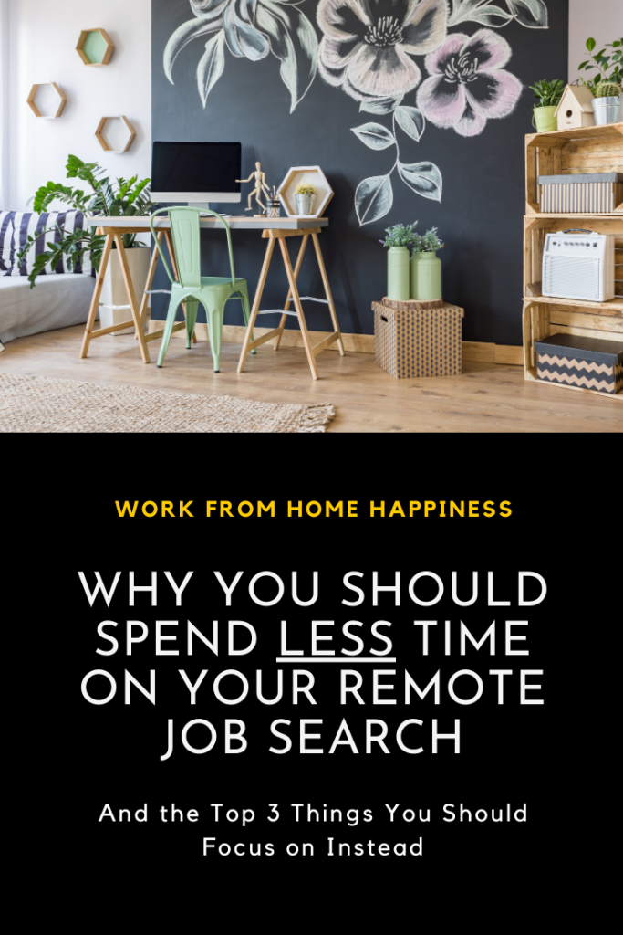 You should spend less time searching in your remote job search. Focus on these 3 tasks instead. 