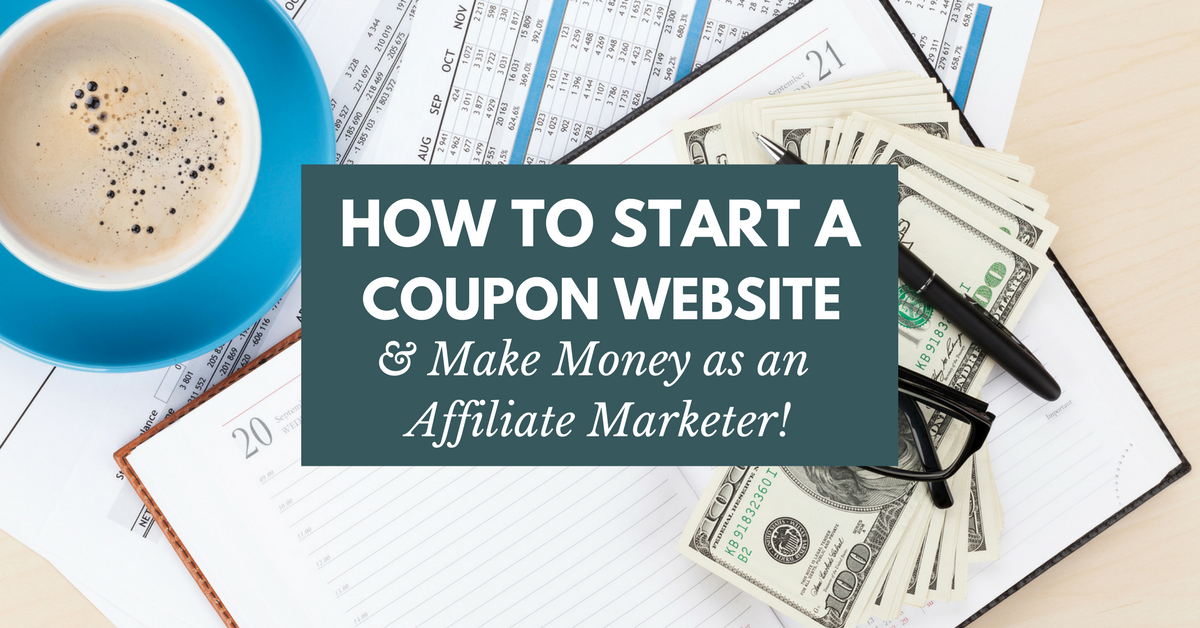 Start a coupon site and earn money online as an affiliate marketer. Here's how.