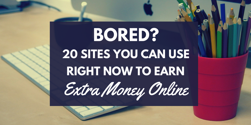 It doesn't always take a lot of time, energy or effort to earn money. The next time you're bored, check out these 17 sites you can use to make a quick buck.