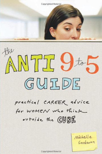 The Anti 9 to 5 Guide by Michelle Goodman Girl Boss Book