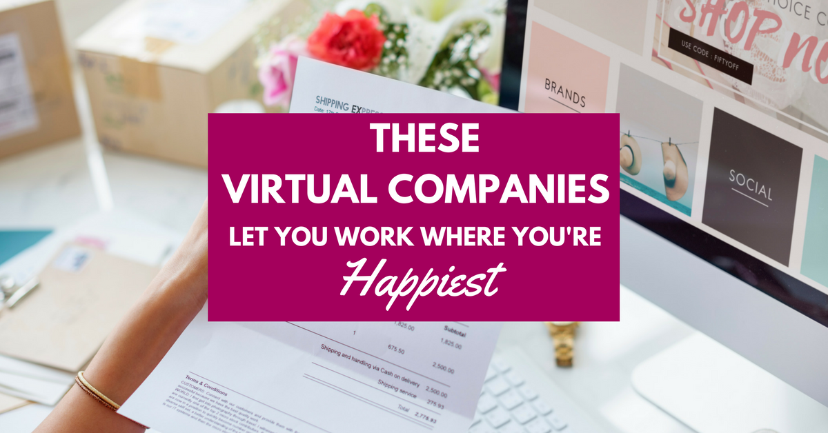 Is home your happy place? How about Starbucks? Wherever your happy place, these virtual companies encourage you to work there! P.S. They're hiring!