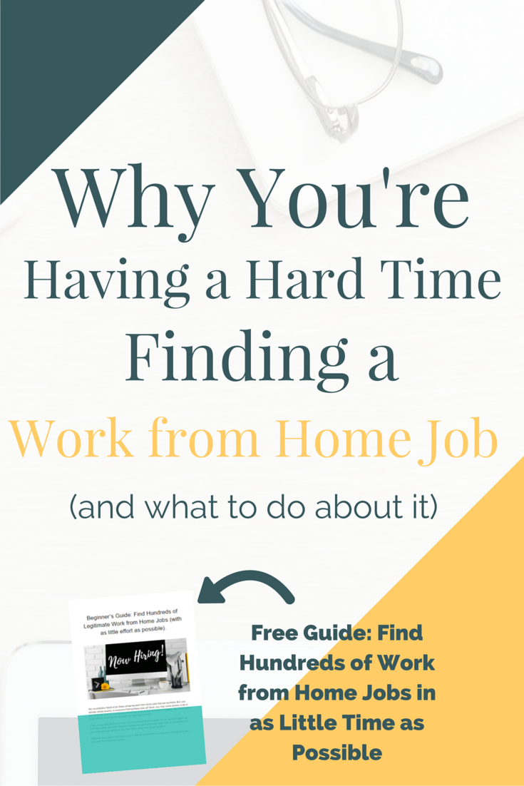 Work from home job search not going as smoothly as planned? Here's some reasons why you may be having a hard time (and how to fix them!). Plus, free bonus guide: How to Find Hundreds of Legitimate Work from Home Jobs (with as little effort as possible!).