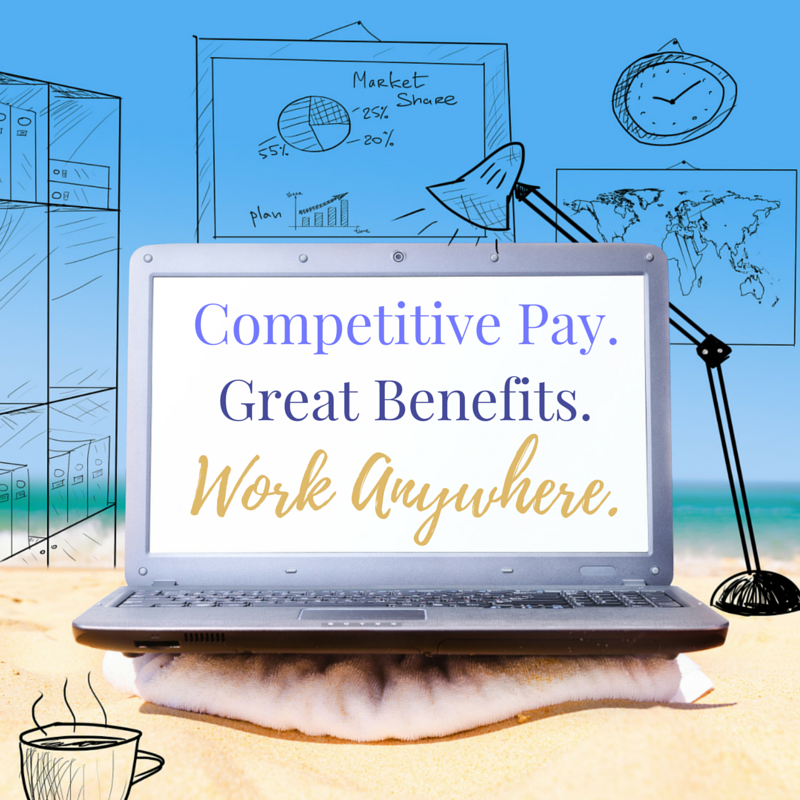 Forget about a work from home job -- with these companies, you get a work from anywhere career that comes with competitive pay, great benefits, and the freedom to work where you want!