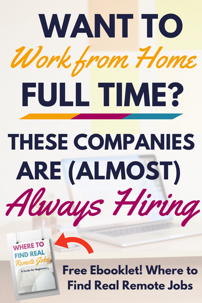 Want to work from home full time? You're in luck! These companies are (almost) always hiring. 