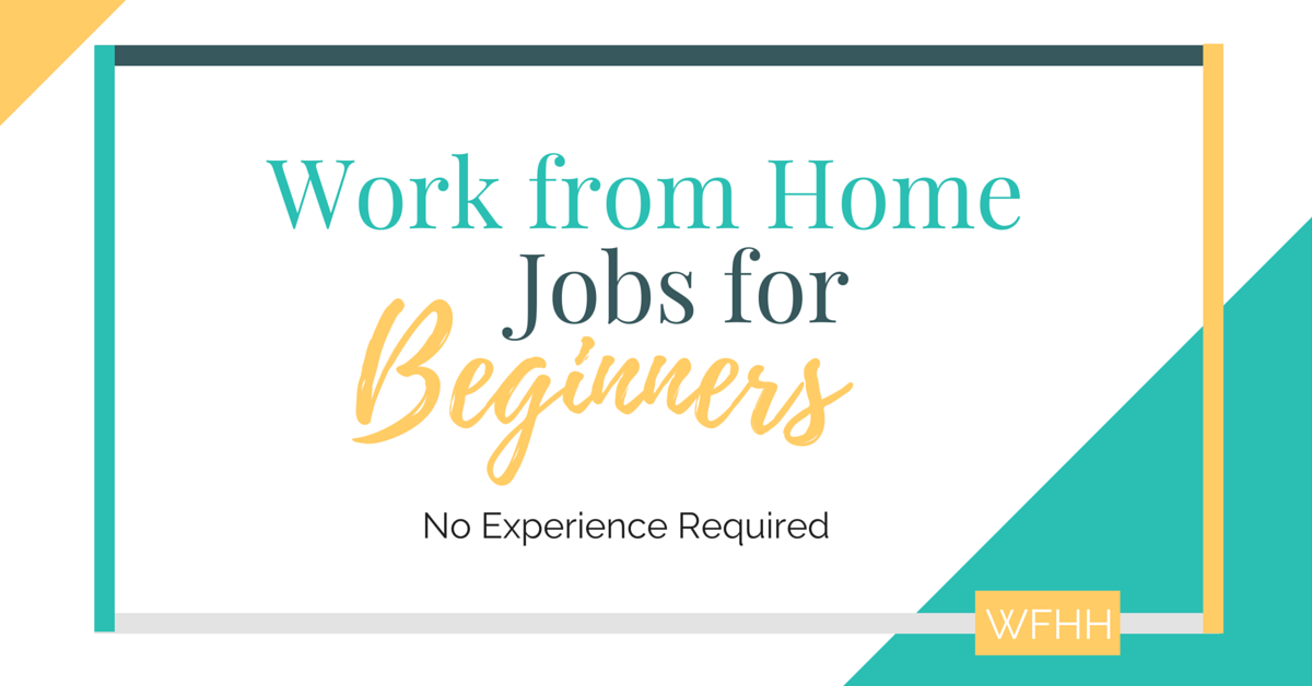 Don't let lack of experience keep you from working from home. These work from home jobs are perfect beginners -- no experience required. Plus, free guide to help you develop money-making skills!