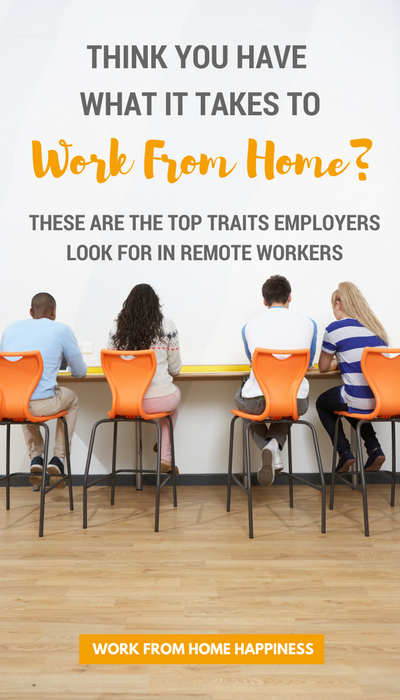 Think you have what it takes to work from home? Here are the top traits employers look for in remote workers. 